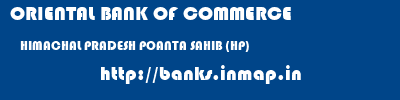 ORIENTAL BANK OF COMMERCE  HIMACHAL PRADESH POANTA SAHIB (HP)    banks information 